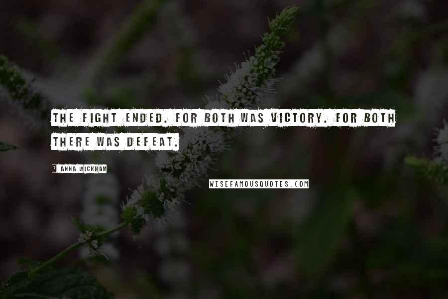 Anna Wickham Quotes: The fight ended. For both was victory. For both there was defeat.