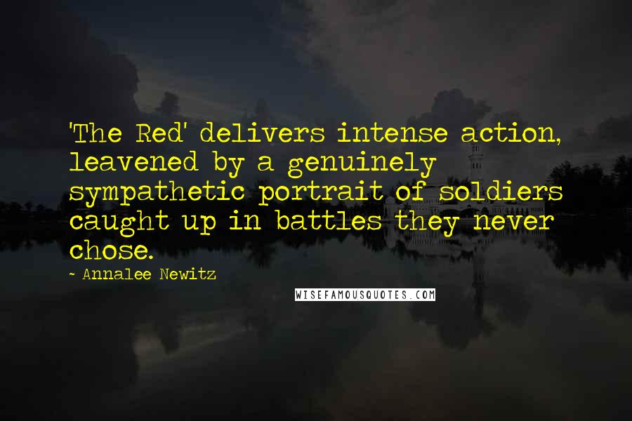 Annalee Newitz Quotes: 'The Red' delivers intense action, leavened by a genuinely sympathetic portrait of soldiers caught up in battles they never chose.