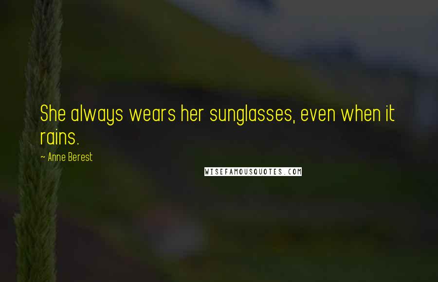 Anne Berest Quotes: She always wears her sunglasses, even when it rains.