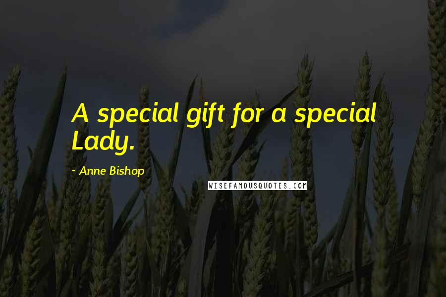 Anne Bishop Quotes: A special gift for a special Lady.