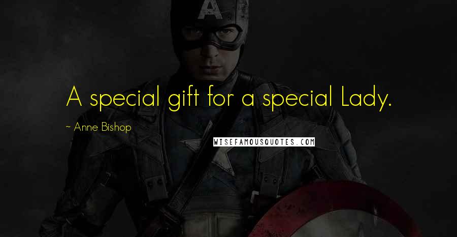 Anne Bishop Quotes: A special gift for a special Lady.