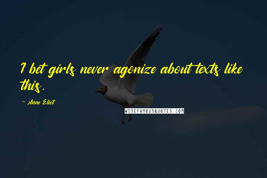 Anne Eliot Quotes: I bet girls never agonize about texts like this.