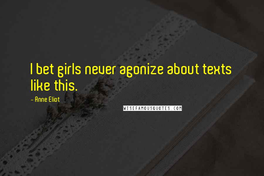 Anne Eliot Quotes: I bet girls never agonize about texts like this.