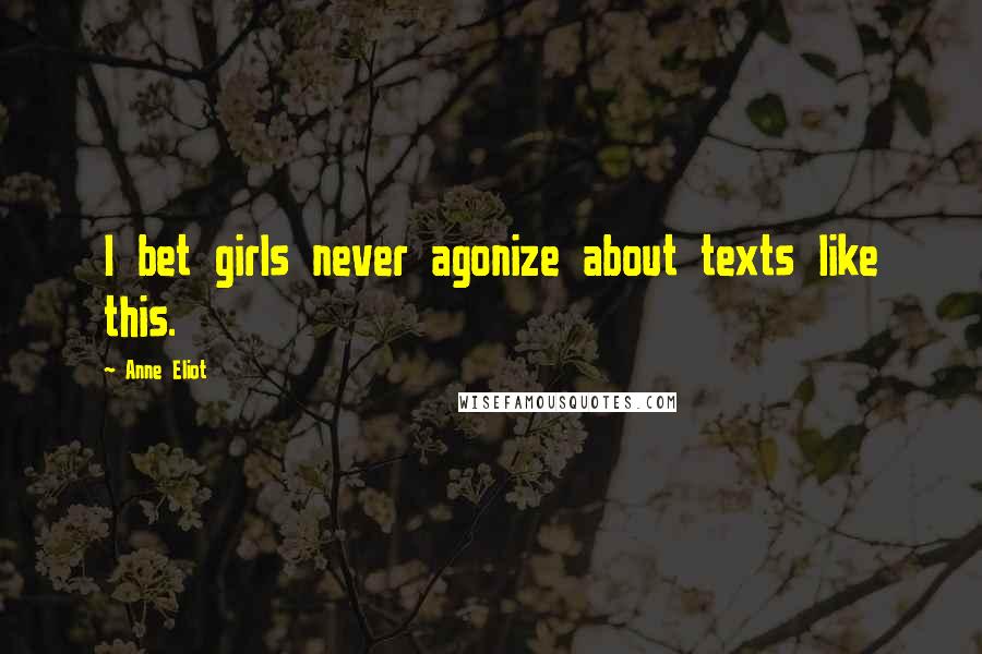 Anne Eliot Quotes: I bet girls never agonize about texts like this.