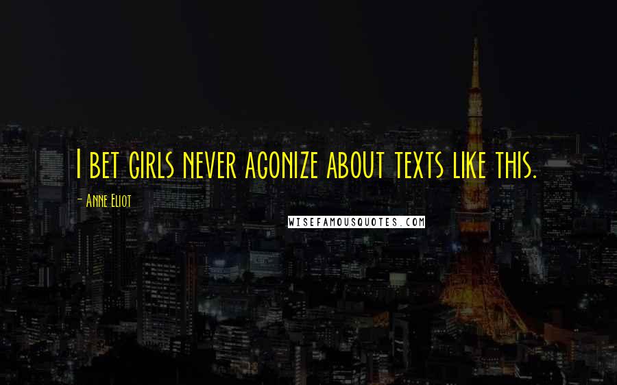 Anne Eliot Quotes: I bet girls never agonize about texts like this.