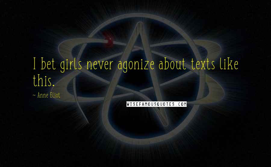 Anne Eliot Quotes: I bet girls never agonize about texts like this.