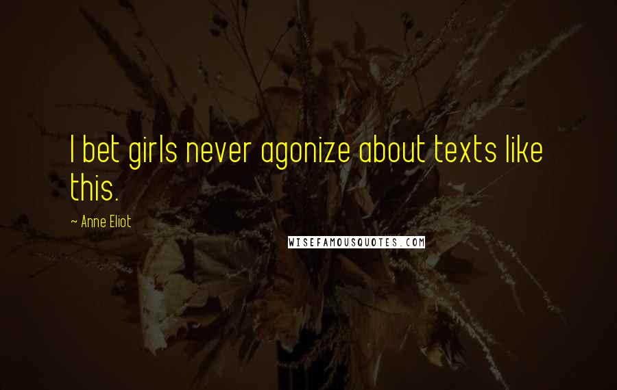 Anne Eliot Quotes: I bet girls never agonize about texts like this.