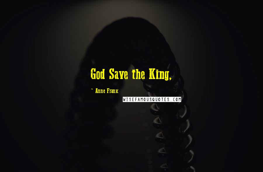 Anne Frank Quotes: God Save the King,