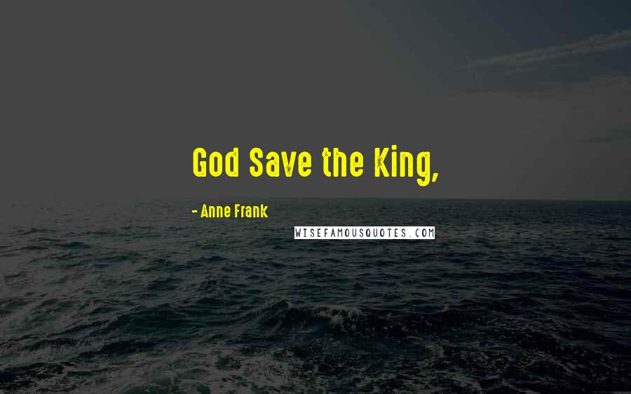 Anne Frank Quotes: God Save the King,