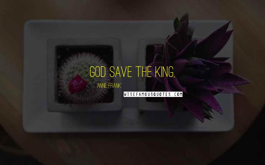 Anne Frank Quotes: God Save the King,