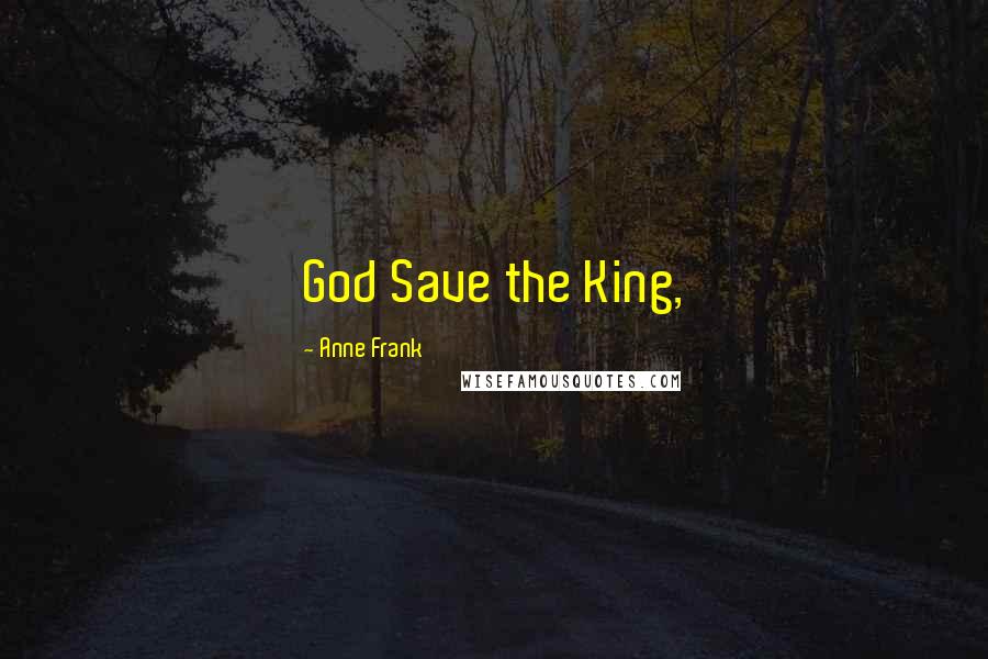 Anne Frank Quotes: God Save the King,