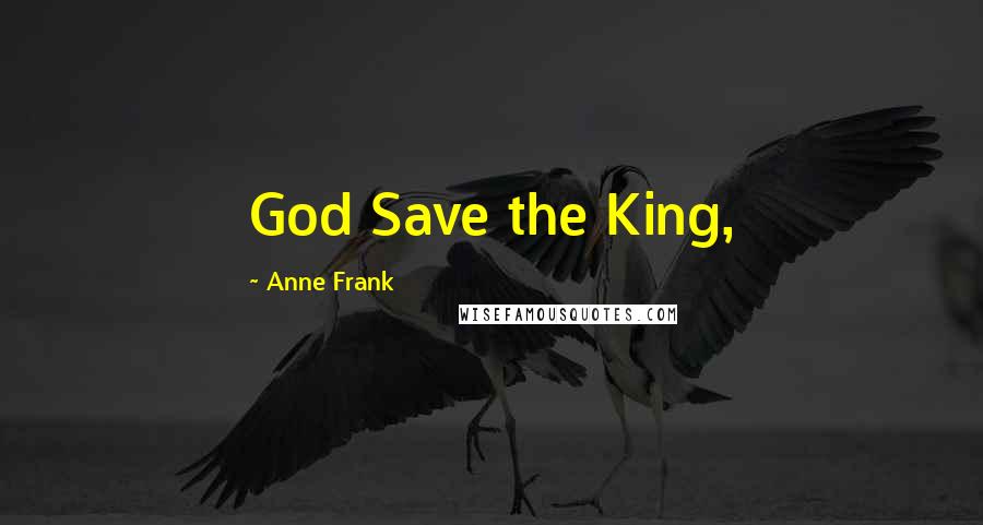 Anne Frank Quotes: God Save the King,