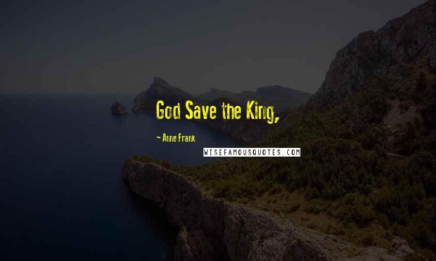 Anne Frank Quotes: God Save the King,