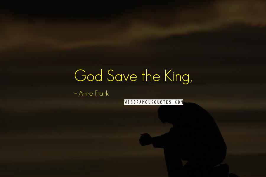 Anne Frank Quotes: God Save the King,