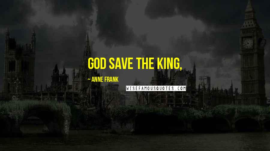 Anne Frank Quotes: God Save the King,