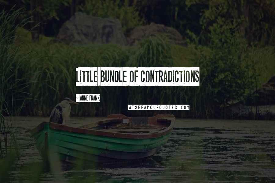 Anne Frank Quotes: Little bundle of contradictions