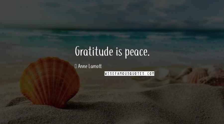 Anne Lamott Quotes: Gratitude is peace.