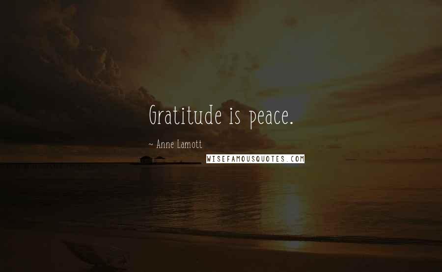 Anne Lamott Quotes: Gratitude is peace.
