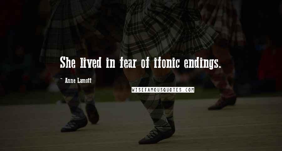 Anne Lamott Quotes: She lived in fear of ifonic endings.