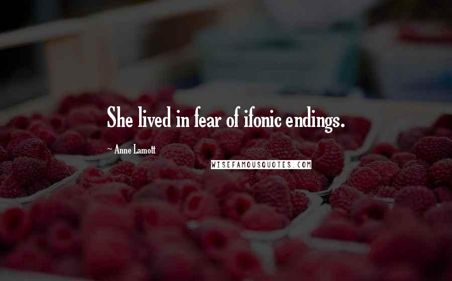 Anne Lamott Quotes: She lived in fear of ifonic endings.