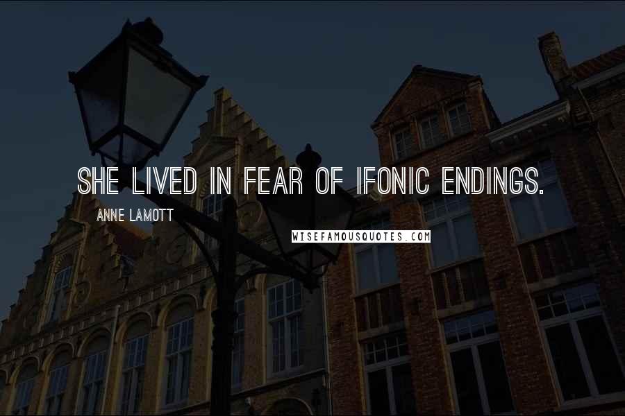 Anne Lamott Quotes: She lived in fear of ifonic endings.