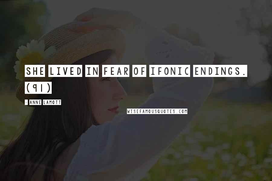 Anne Lamott Quotes: She lived in fear of ifonic endings. (91)