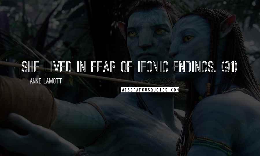 Anne Lamott Quotes: She lived in fear of ifonic endings. (91)