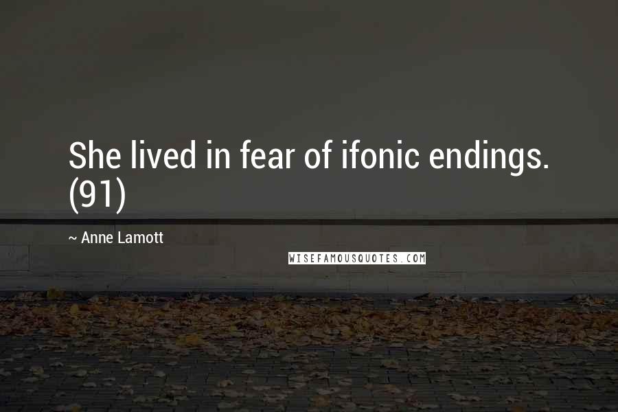 Anne Lamott Quotes: She lived in fear of ifonic endings. (91)