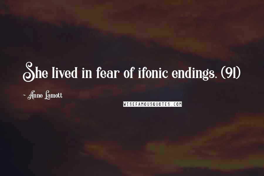 Anne Lamott Quotes: She lived in fear of ifonic endings. (91)