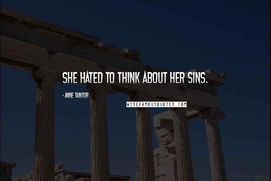 Anne Taintor Quotes: She HATED to think about her sins.