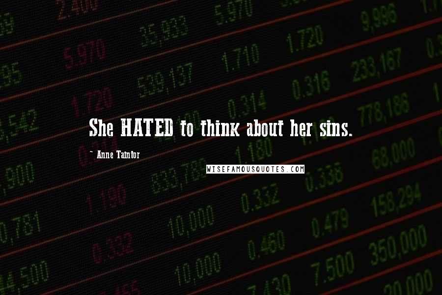 Anne Taintor Quotes: She HATED to think about her sins.