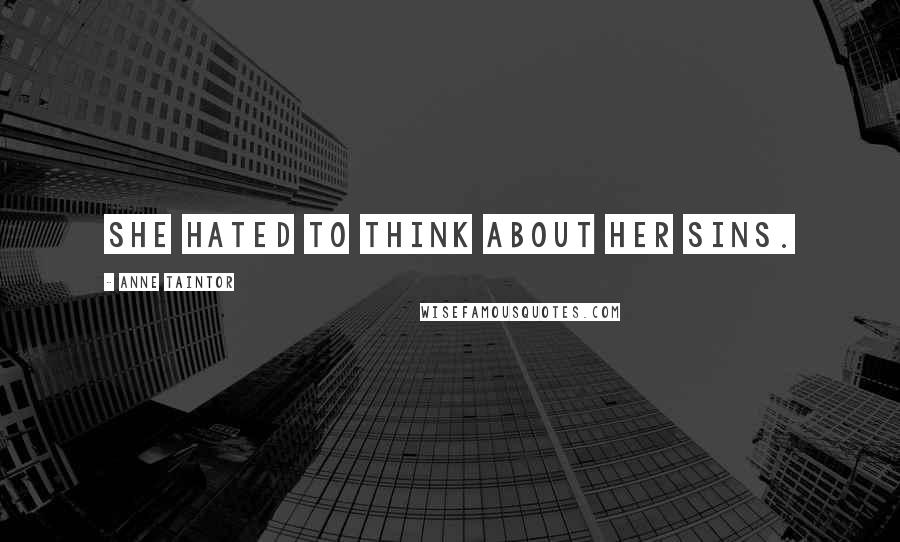 Anne Taintor Quotes: She HATED to think about her sins.