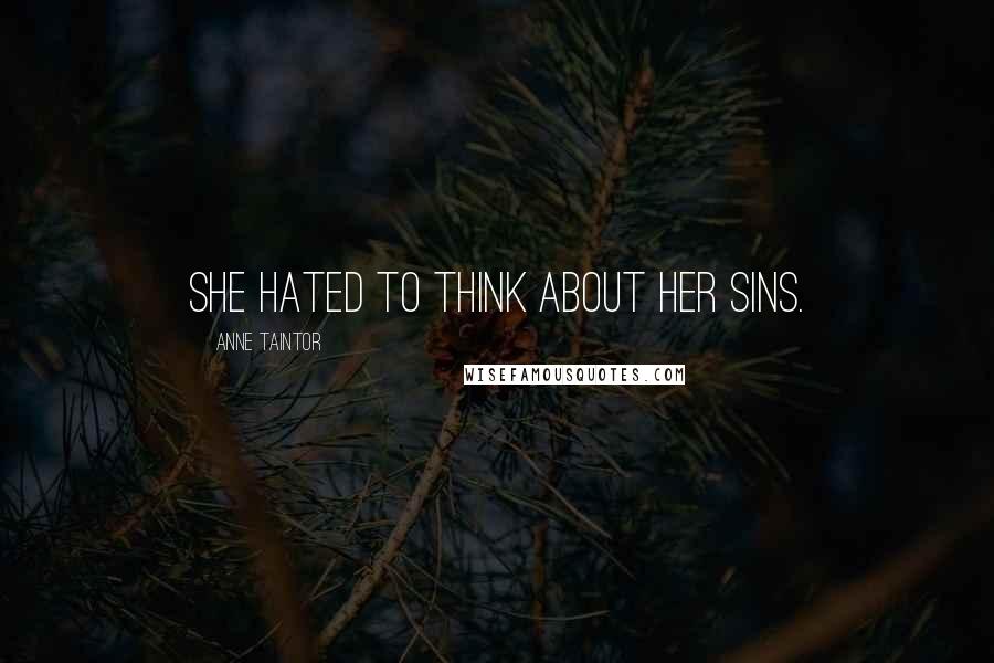 Anne Taintor Quotes: She HATED to think about her sins.