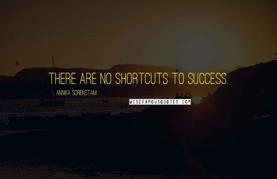 Annika Sorenstam Quotes: There are no shortcuts to success.