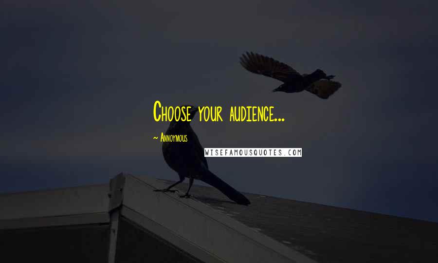 Annoymous Quotes: Choose your audience...