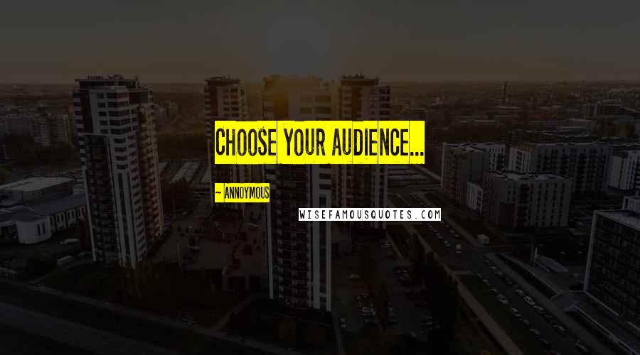 Annoymous Quotes: Choose your audience...