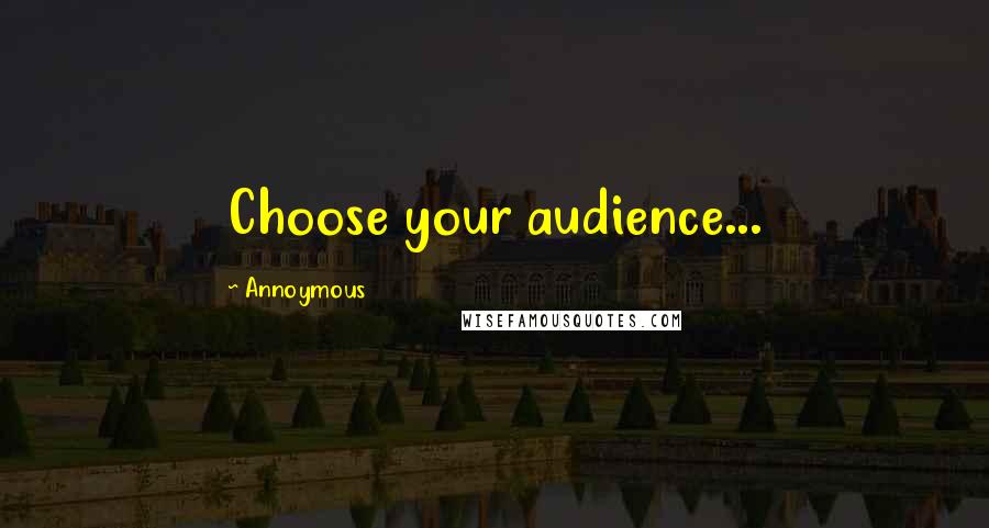 Annoymous Quotes: Choose your audience...