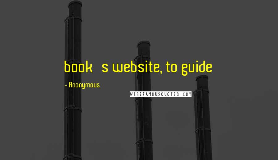 Anonymous Quotes: book's website, to guide