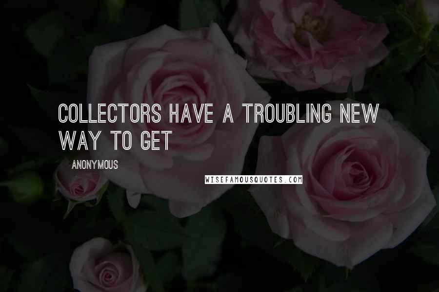 Anonymous Quotes: Collectors Have A Troubling New Way To Get