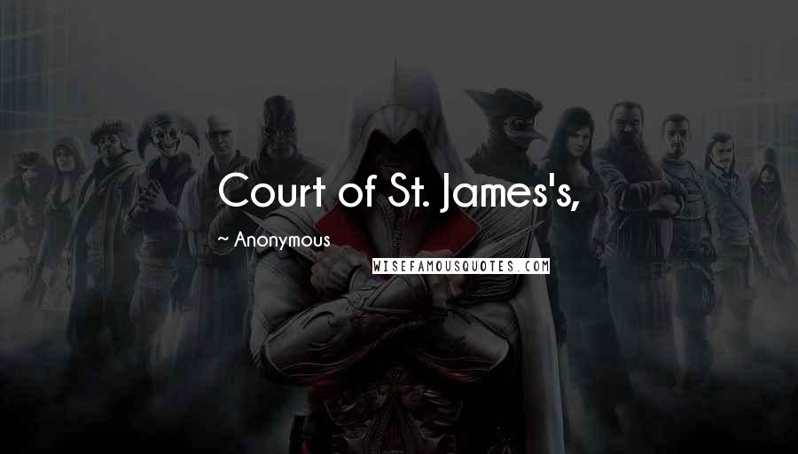 Anonymous Quotes: Court of St. James's,