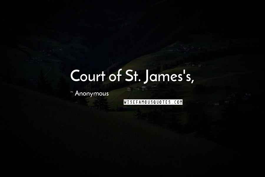 Anonymous Quotes: Court of St. James's,