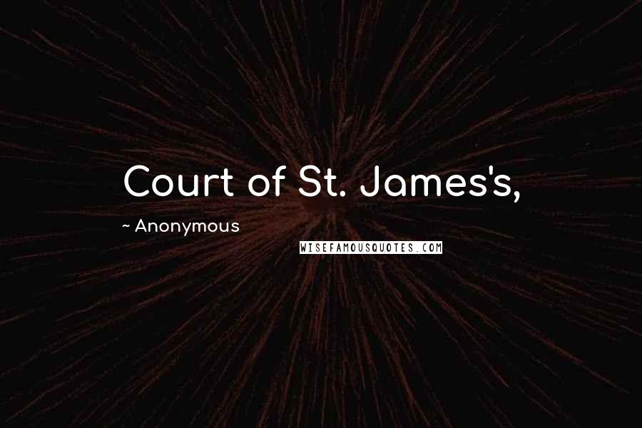 Anonymous Quotes: Court of St. James's,