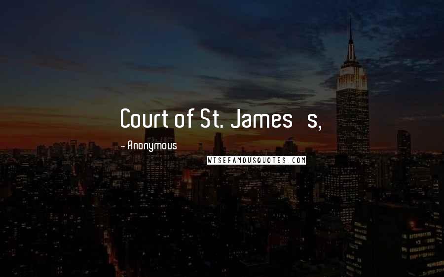 Anonymous Quotes: Court of St. James's,