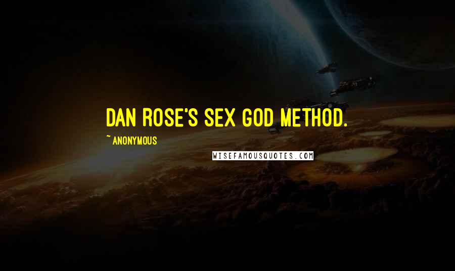 Anonymous Quotes: Dan Rose's Sex God Method.