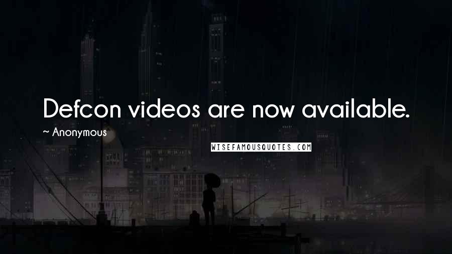 Anonymous Quotes: Defcon videos are now available.