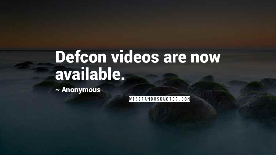 Anonymous Quotes: Defcon videos are now available.