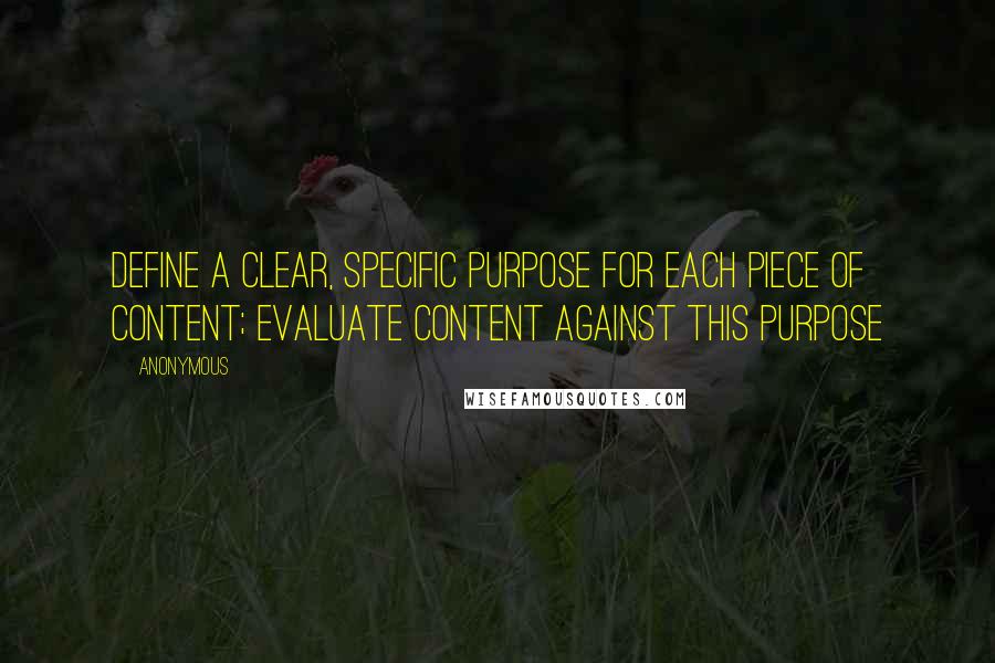 Anonymous Quotes: Define a clear, specific purpose for each piece of content; evaluate content against this purpose