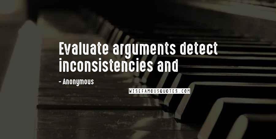 Anonymous Quotes: Evaluate arguments detect inconsistencies and