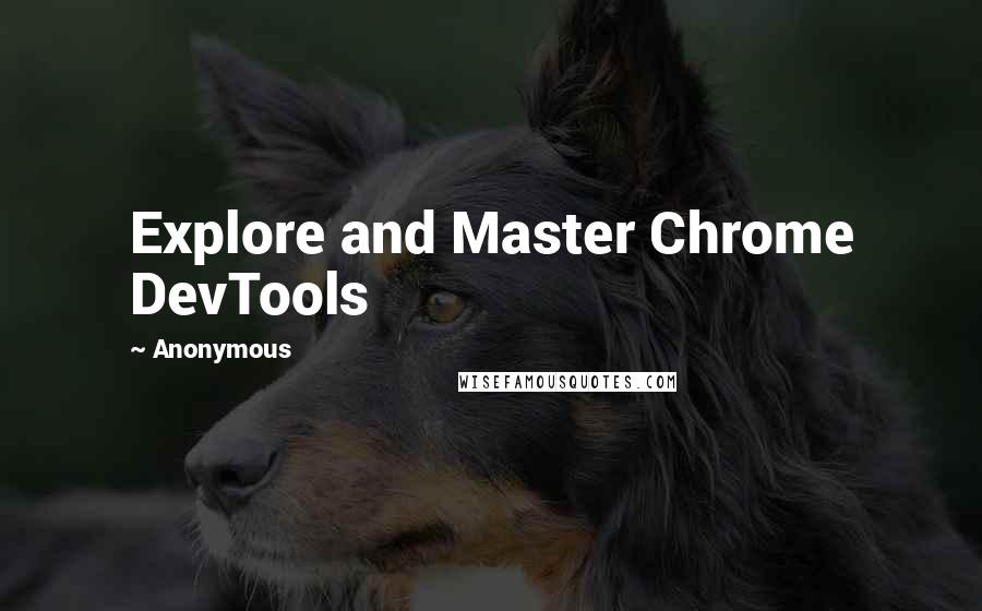 Anonymous Quotes: Explore and Master Chrome DevTools