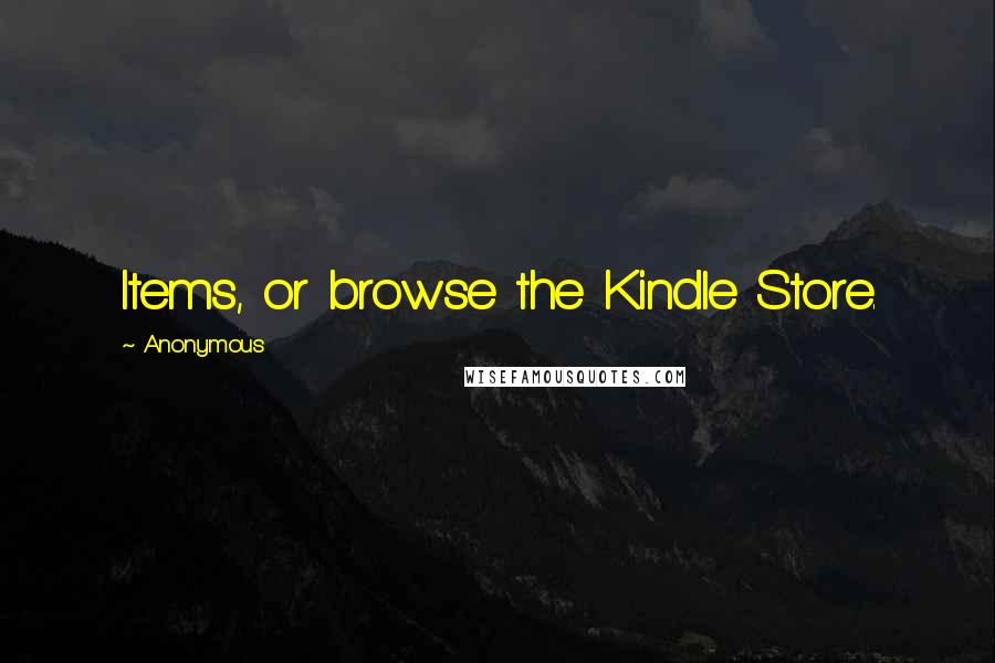 Anonymous Quotes: Items, or browse the Kindle Store.